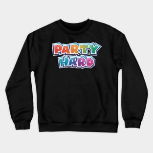 Party Hard Crewneck Sweatshirt